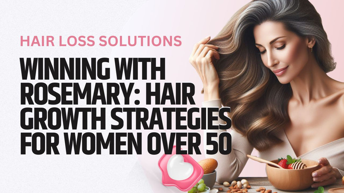 Rosemary Oil Hair Growth for Women Over 50