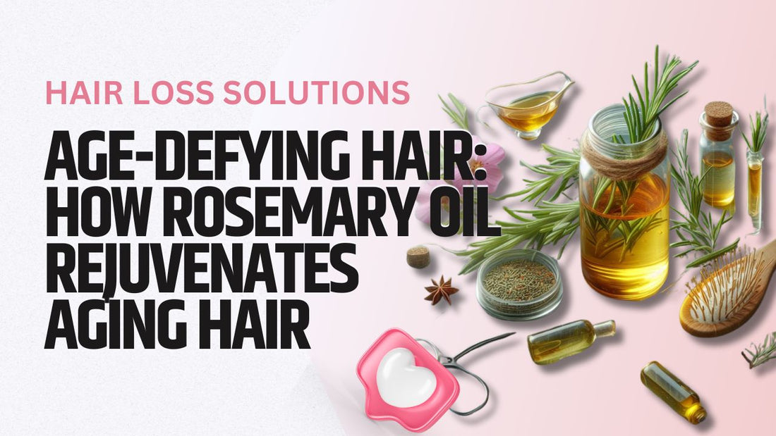 Rosemary Oil for Aging Hair