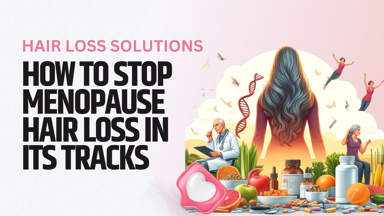 How To Stop Menopause Hair Loss